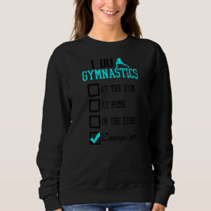 I Do It Everywhere I Love Gymnastics Sweatshirt