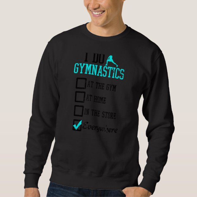 I Do It Everywhere I Love Gymnastics Sweatshirt (Front)