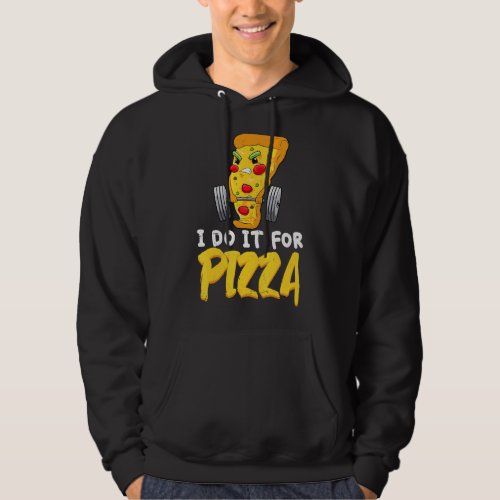 I Do It For Pizza Workout Saying  Fitness Hoodie