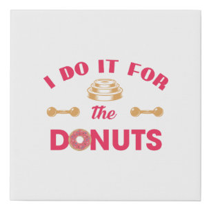 I Do It For The Donuts Faux Canvas Print