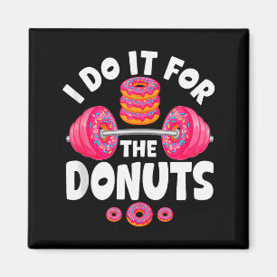 I Do It For The Donuts Funny Gym Humor Tank Top  Magnet