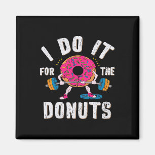 I Do It For The Donuts Workout  Magnet