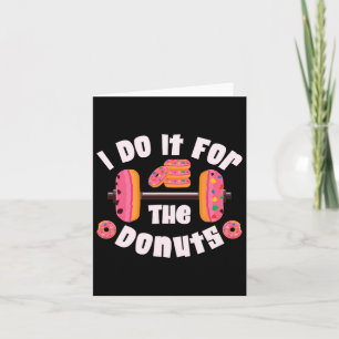 I Do It For The Donuts Workout Weightlifting Fitne Card