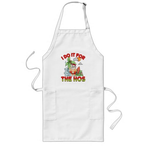 I Do It For The Ho  Christmas in July Long Apron