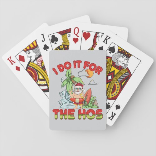 I Do It For The Ho  Christmas in July Playing Cards