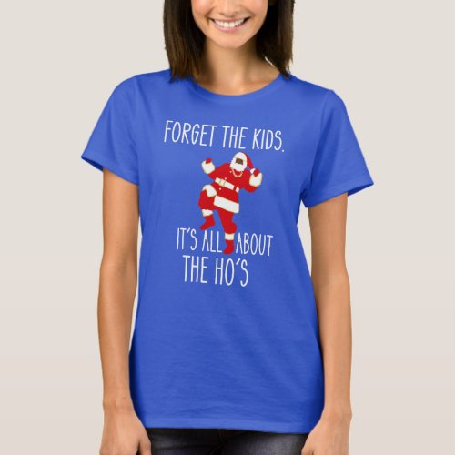 I Do It For The Hoâs Forget the Kids Black Santa T T_Shirt