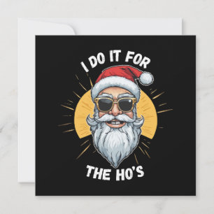 I do it for the Ho s Funny christmas santa