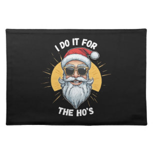 I do it for the Ho s Funny christmas santa Cloth Placemat