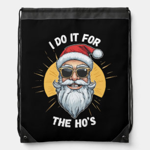 I do it for the Ho s Funny christmas santa Drawstring Bag