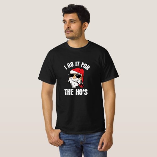 I Do It For The Ho s Funny Inappropriate Christmas T_Shirt