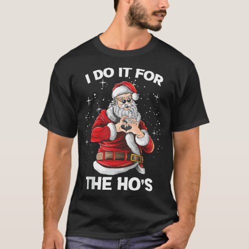I Do It For The Hos Funny Santa Christmas XMAS T_Shirt