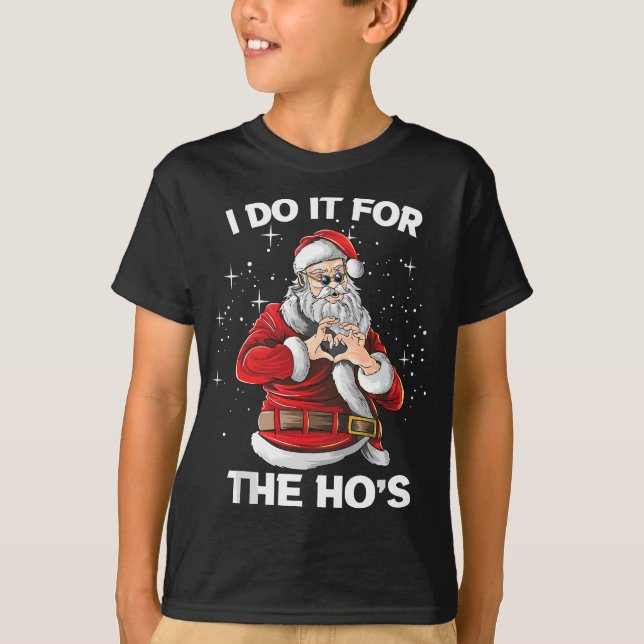 I Do It For The Ho´s Funny Santa Christmas XMAS T-Shirt (Front)
