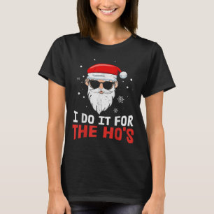 I Do It For The Ho S July Santa Blind Day Hohoho T-Shirt