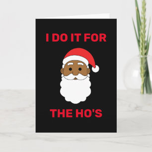 I Do It For The Ho's African American Santa Black Holiday Card