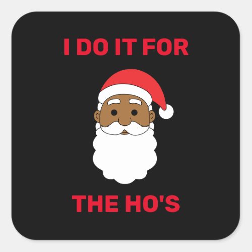 I Do It For The Hos African American Santa Black Square Sticker