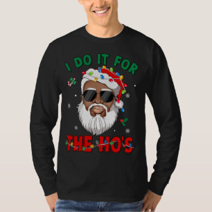 I Do It For The Ho's African American Santa Black  T-Shirt