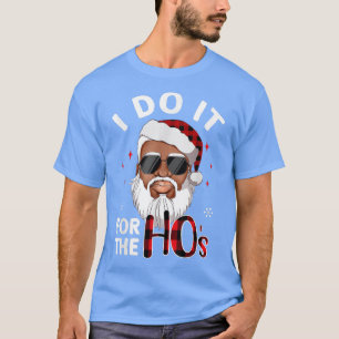 I Do It For The Hos Christmas African American San T-Shirt