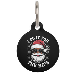 I Do It For The Hos Christmas African Santa Pet ID Tag