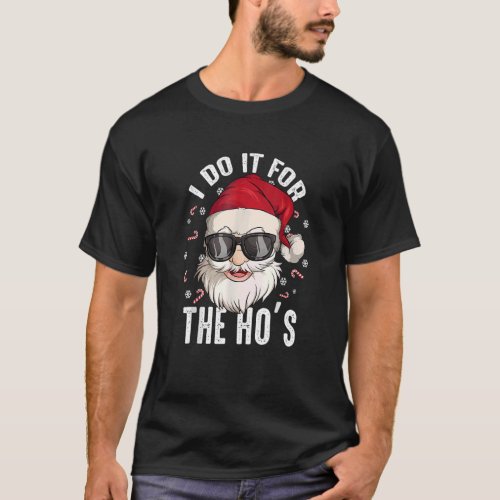 I Do It For The Hos Christmas Dirty Santa Inapprop T_Shirt