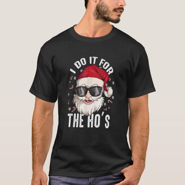 I Do It For The Hos Christmas Dirty Santa Inapprop T-Shirt (Front)