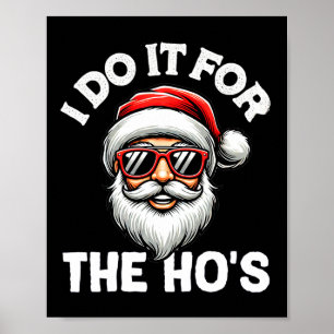I Do It For The Hos Christmas .funny Santa For Men Poster