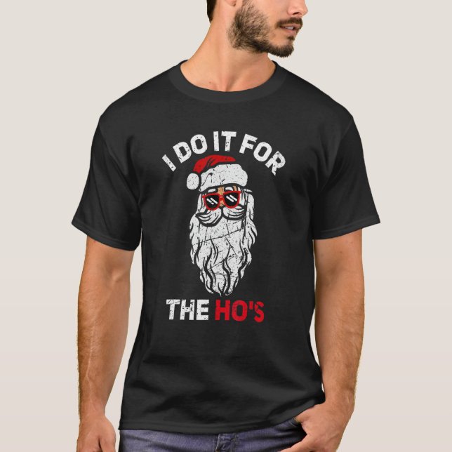 I Do It For The Hos Christmas    Inappropriate San T-Shirt (Front)