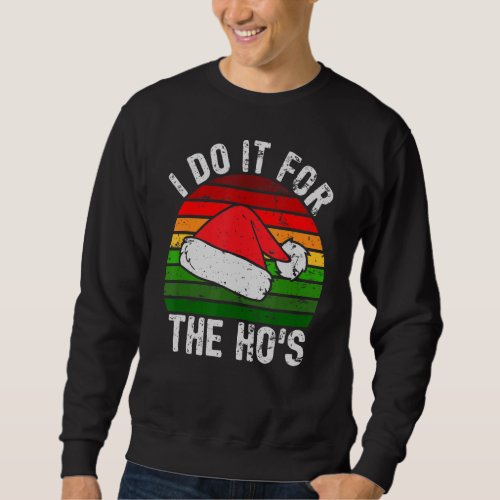 I Do It For The Hos Christmas Santa Claus Hat Funn Sweatshirt