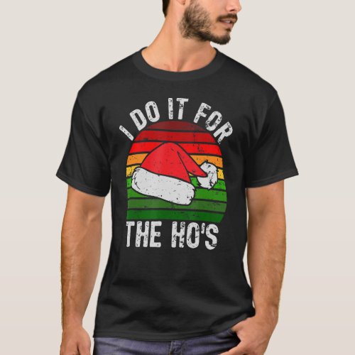 I Do It For The Hos Christmas Santa Claus Hat Funn T_Shirt