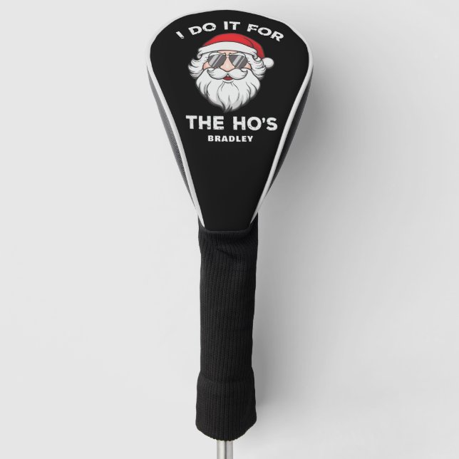I Do It For The Ho's Christmas Santa Funny Name Golf Head Cover (Front)