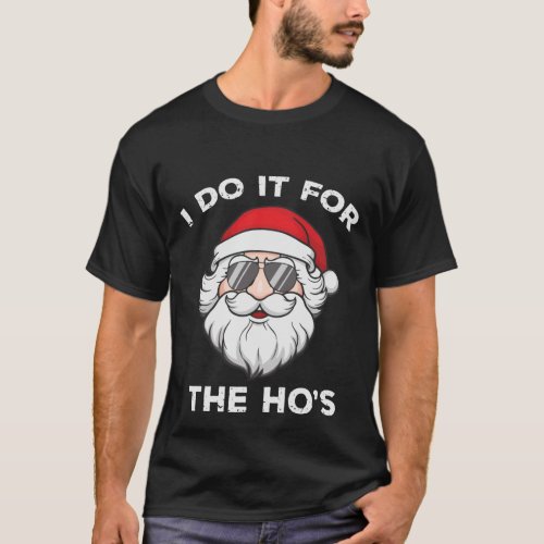 I Do It For The Hos Christmas Santa Funny T_Shirt