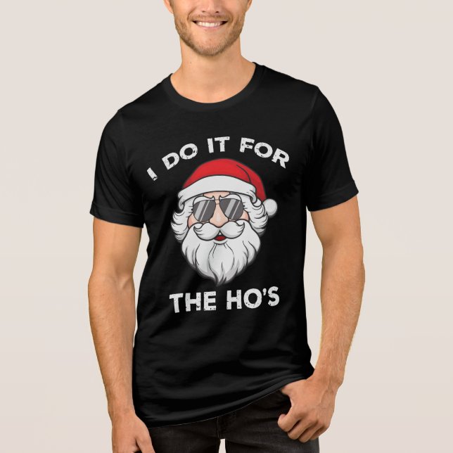 I Do It For The Ho's Christmas Santa Funny Tri-Blend Shirt (Front)