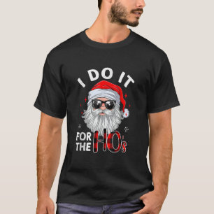I Do It For The Hos Christmas Santa In Sunglasses T-Shirt