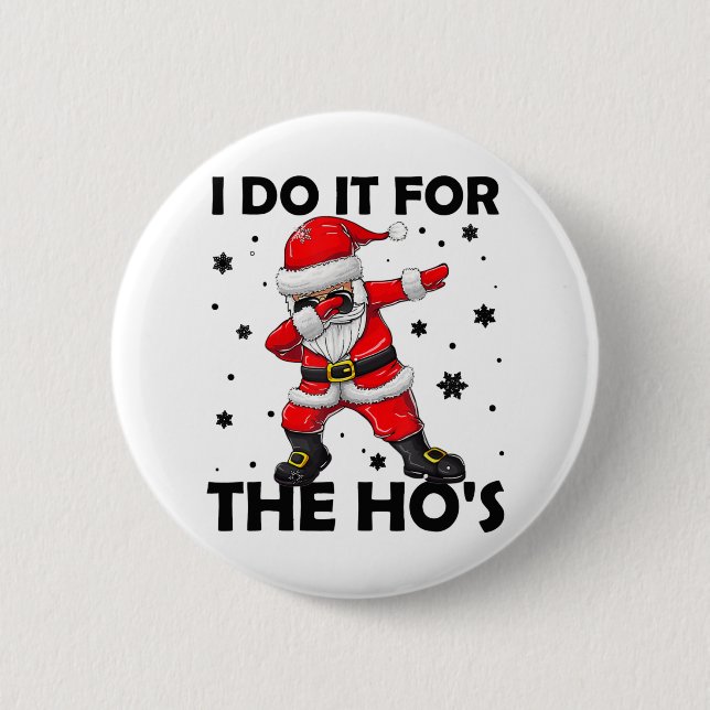 I Do It For The Hos Dabbing Santa Claus Christmas Button (Front)