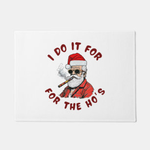 I do it for the hos doormat