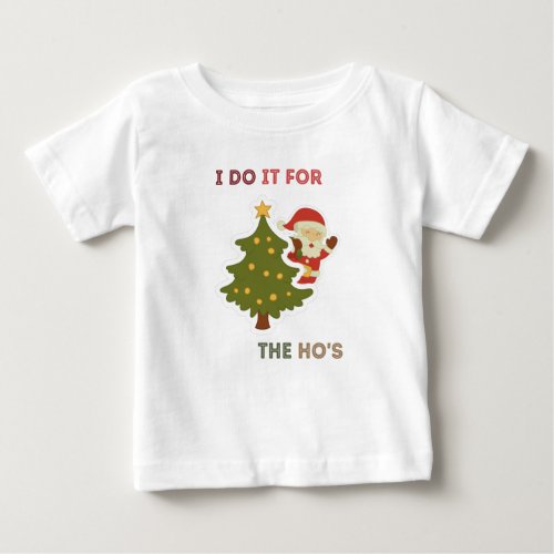 I do it for the hos Family Christmas 2020 Baby T_Shirt
