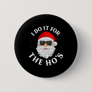 I Do It For The Hos Fun Christmas Pajama Family Xm Button
