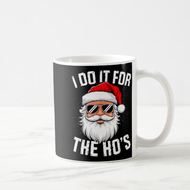 I Do It For The Ho's Funny Christmas For Men  Coffee Mug (Right)