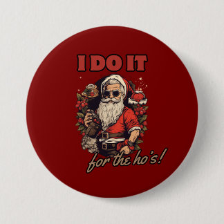 i do it for the ho's! funny christmas humor, santa button