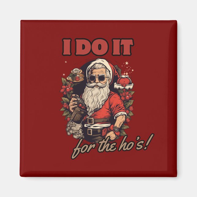 i do it for the ho's! funny christmas humor, santa magnet (Front)