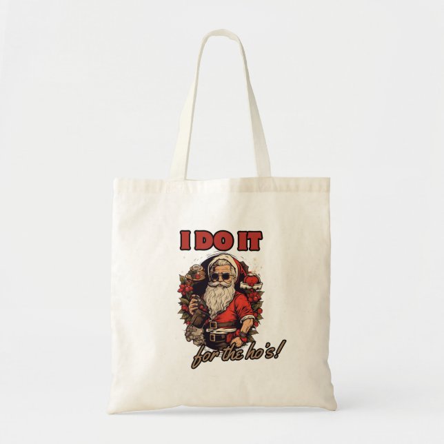 i do it for the ho's! funny christmas humor, santa tote bag (Front)