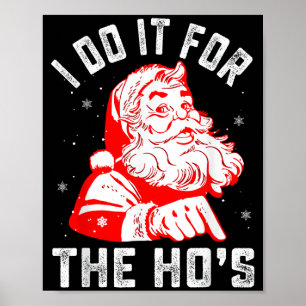 I Do It For The Ho's Funny Christmas Men Poster