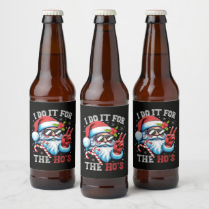 I Do It For The Ho's Funny Christmas Santa Beer Bottle Label