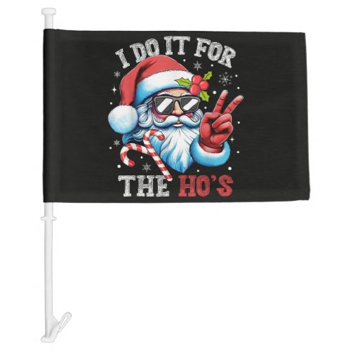 I Do It For The Ho's Funny Christmas Santa Car Flag