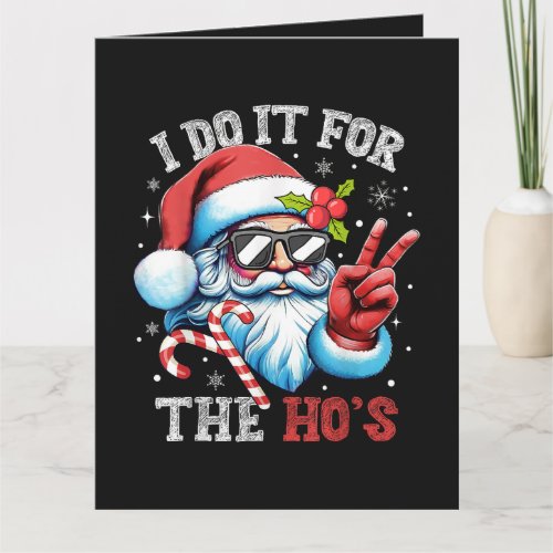 I Do It For The Ho's Funny Christmas Santa Card