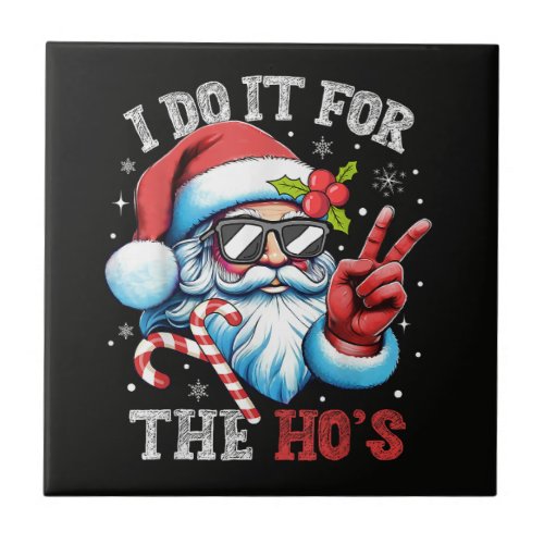 I Do It For The Ho's Funny Christmas Santa Ceramic Tile