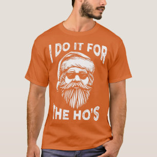 I Do It For The Hos Funny Christmas Santa Cool Sun T-Shirt