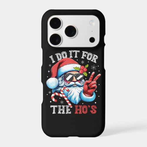 I Do It For The Ho's Funny Christmas Santa iPhone 17 Pro Case