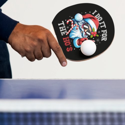 I Do It For The Ho's Funny Christmas Santa Ping Pong Paddle