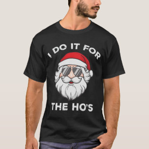I Do It for the Ho's Funny Christmas T-Shirt