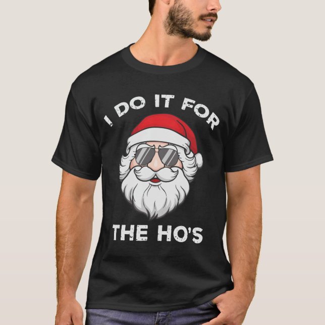 I Do It for the Ho's Funny Christmas T-Shirt (Front)